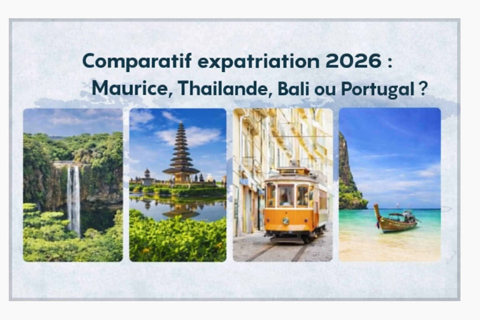 Comparatif expatriation 2026 entre Maurice, la Thaïlande, Bali et le Portugal avec images des destinations
